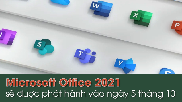 Microsoft Office 2021 sẽ được phát hành vào ngày 5 tháng 10